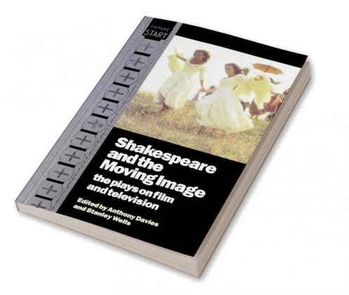 Shakespeare and the Moving Image