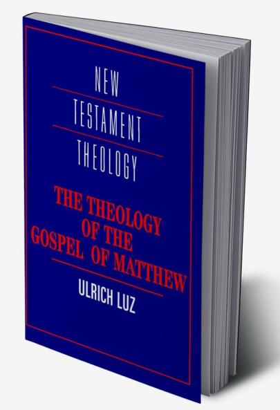The Theology of the Gospel of Matthew