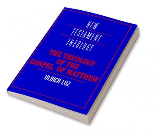 The Theology of the Gospel of Matthew