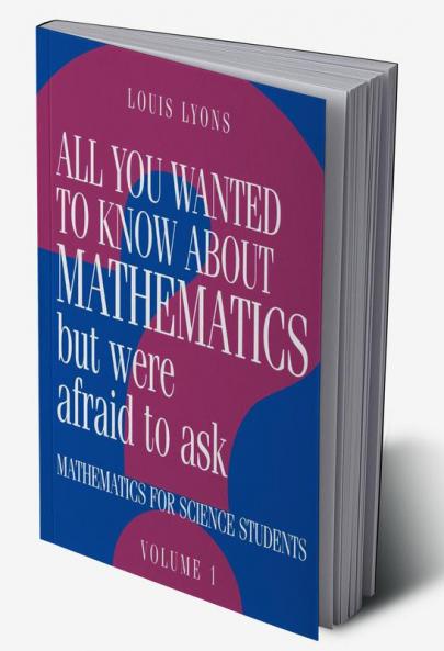 All You Wanted to Know about Mathematics But Were Afraid to Ask