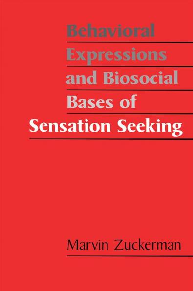 Behavioral Expressions and Biosocial Bases of Sensation Seeking