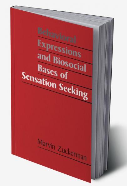 Behavioral Expressions and Biosocial Bases of Sensation Seeking