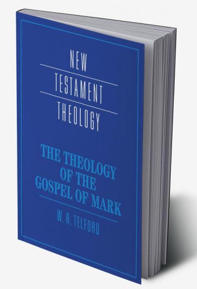 The Theology of the Gospel of Mark