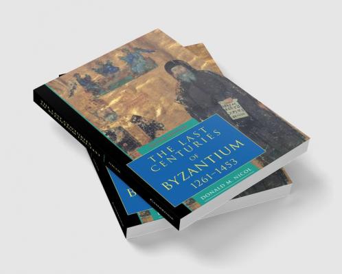 The Last Centuries of Byzantium 1261 1453