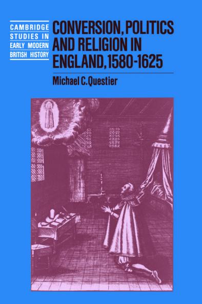 Conversion Politics and Religion in England 1580 1625