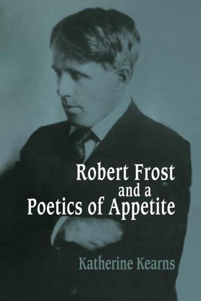 Robert Frost and a Poetics of Appetite