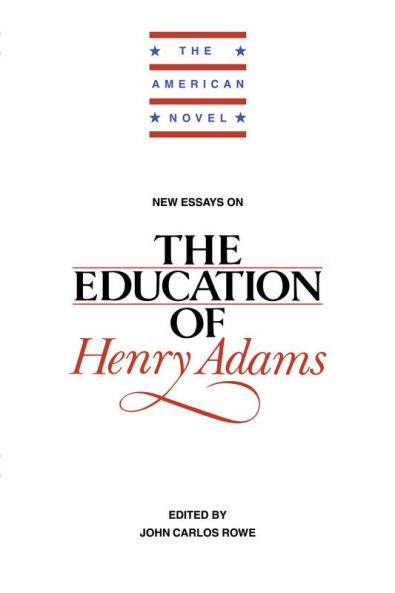 New Essays on the Education of Henry Adams