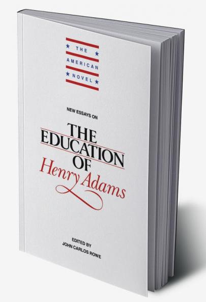 New Essays on the Education of Henry Adams