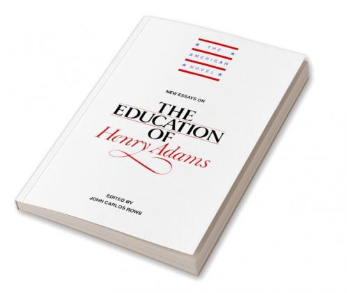 New Essays on the Education of Henry Adams