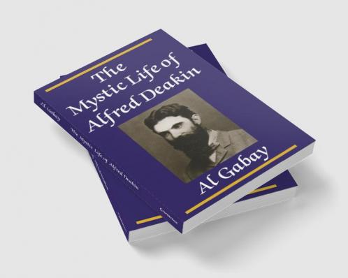 The Mystic Life of Alfred Deakin