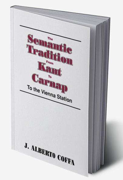 The Semantic Tradition from Kant to Carnap