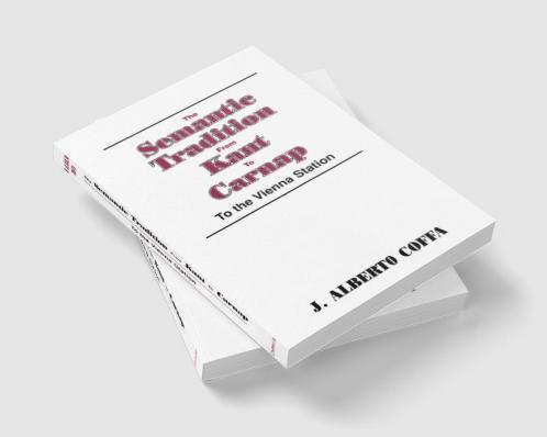 The Semantic Tradition from Kant to Carnap