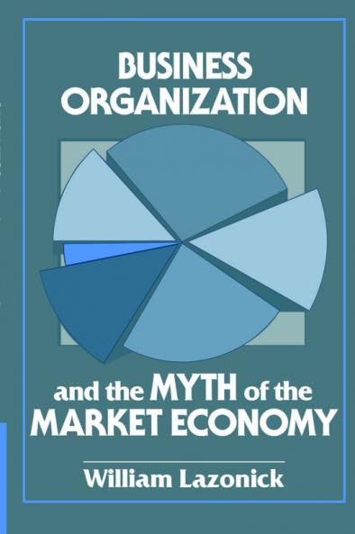 Business Organization and the Myth of the Market Economy