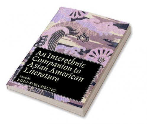 Interethnic Companion to Asian American Literature