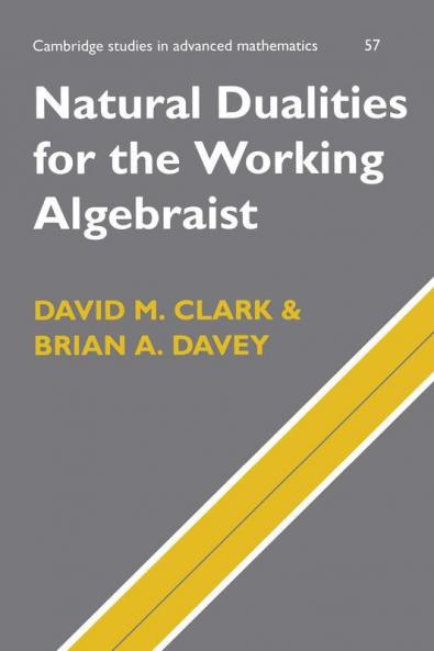 Natural Dualities for the Working Algebraist