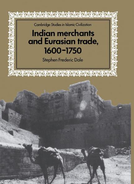 Indian Merchants and Eurasian Trade 1600 1750
