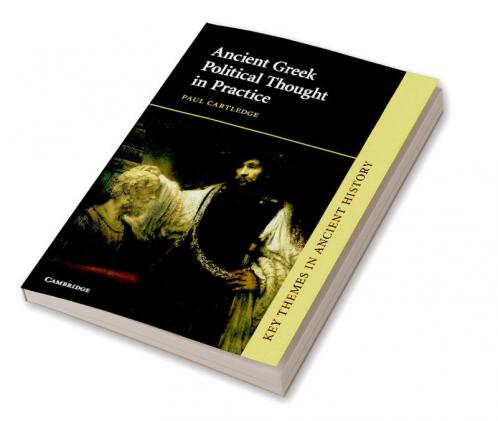 Ancient Greek Political Thought in Practice