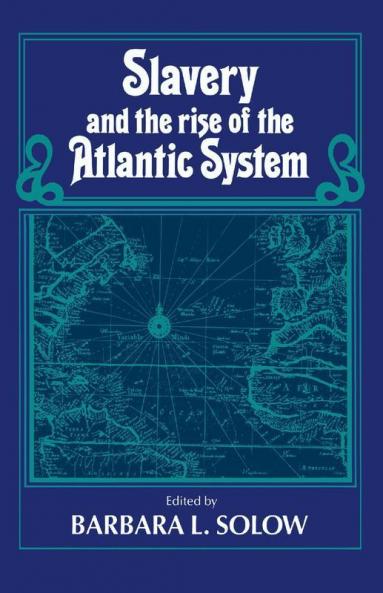 Slavery and the Rise of the Atlantic System