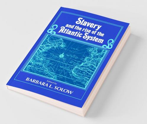 Slavery and the Rise of the Atlantic System