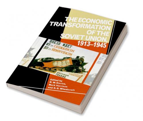 The Economic Transformation of the Soviet Union 1913 1945