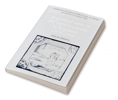A General View of the Rural Economy of England 1538 1840