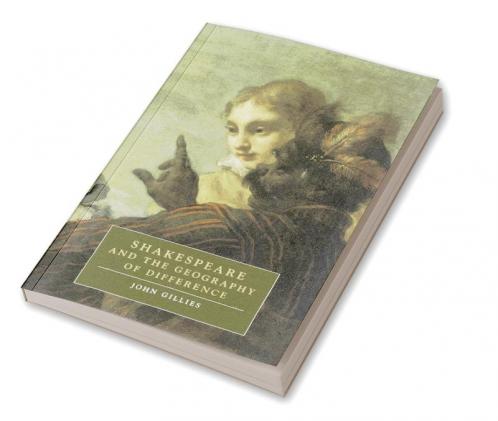 Shakespeare and the Geography of Difference