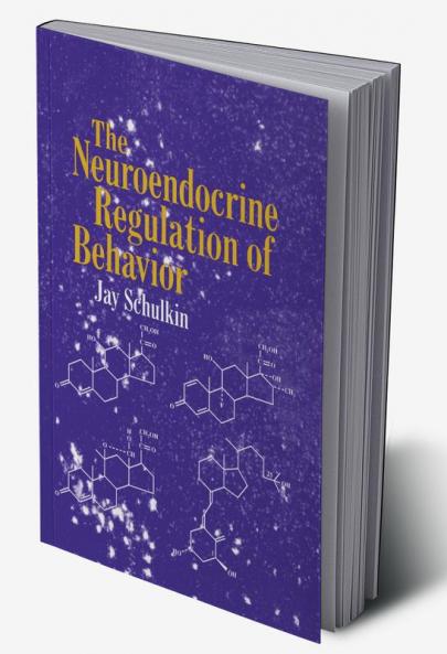 The Neuroendocrine Regulation of Behavior