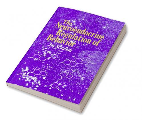 The Neuroendocrine Regulation of Behavior
