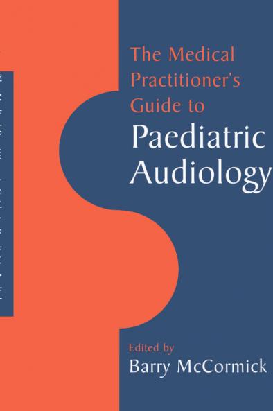 The Medical Practitioner's Guide to Paediatric Audiology