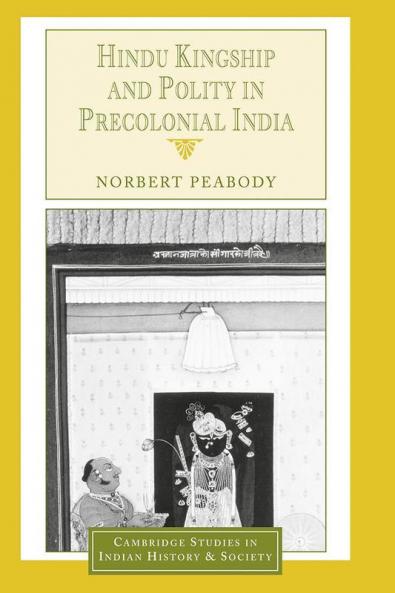 Hindu Kingship and Polity in Precolonial India