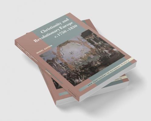 Christianity and Revolutionary Europe 1750-1830