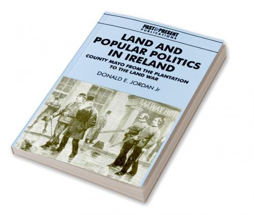 Land and Popular Politics in Ireland