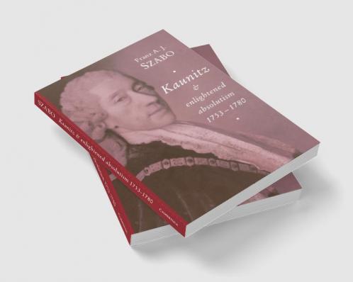 Kaunitz and Enlightened Absolutism 1753 1780