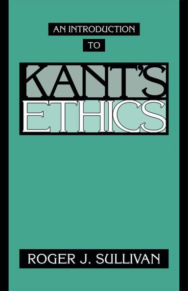 An Introduction to Kant's Ethics