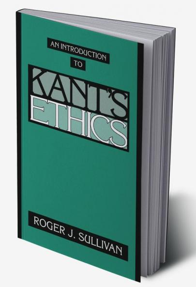 An Introduction to Kant's Ethics