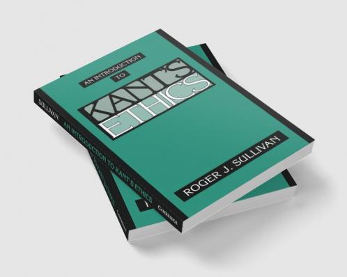 An Introduction to Kant's Ethics