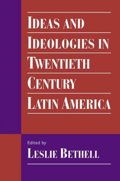 Ideas and Ideologies in Twentieth-Century Latin America