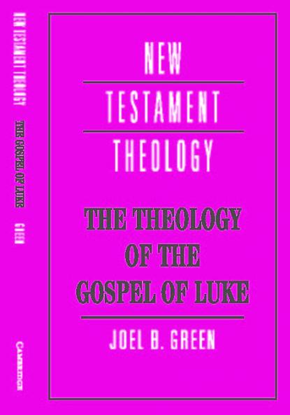 The Theology of the Gospel of Luke