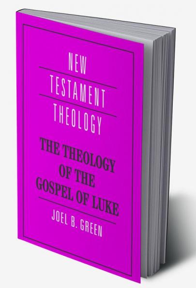 The Theology of the Gospel of Luke