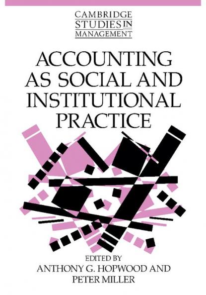 Accounting as Social and Institutional Practice