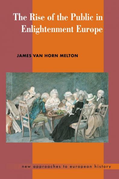The Rise of the Public in Enlightenment Europe