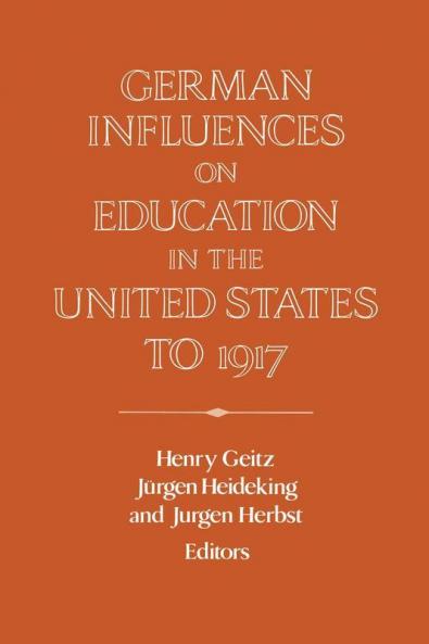 German Influences on Education in the United States to 1917