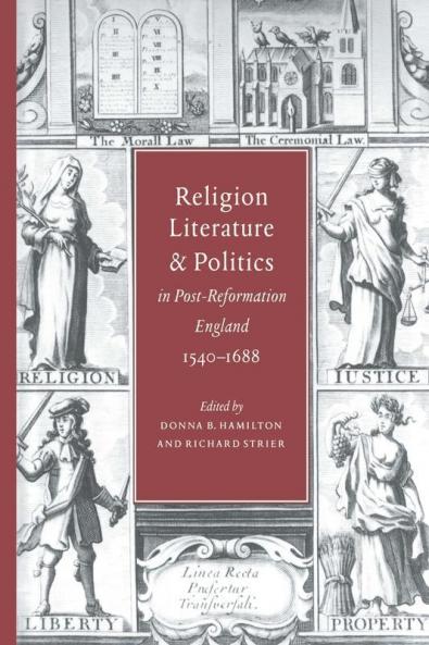 Religion Literature and Politics in Post-Reformation England 1540 1688