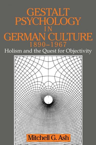 Gestalt Psychology in German Culture 1890 1967