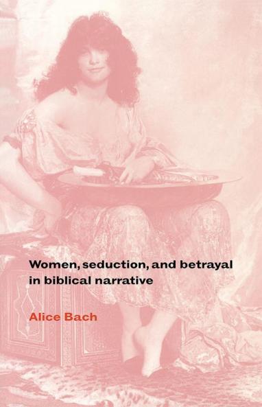 Women Seduction and Betrayal in Biblical Narrative