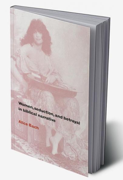 Women Seduction and Betrayal in Biblical Narrative