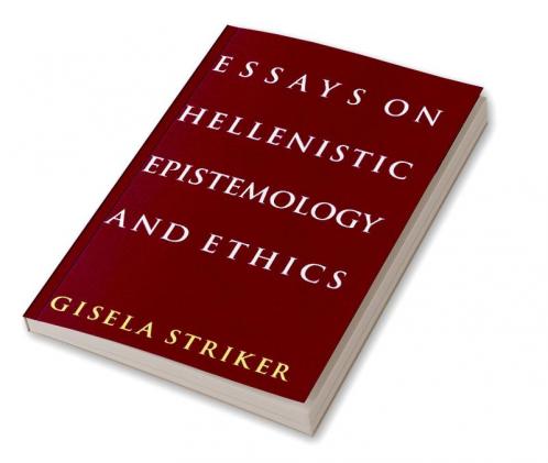 Essays on Hellenistic Epistemology and Ethics