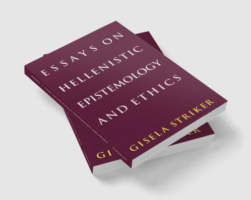 Essays on Hellenistic Epistemology and Ethics
