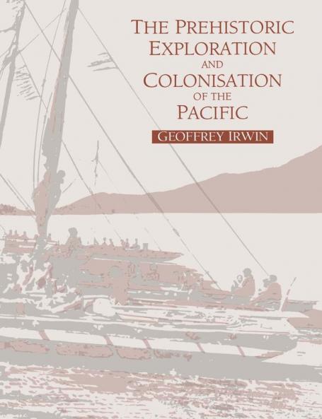 The Prehistoric Exploration and Colonisation of the Pacific