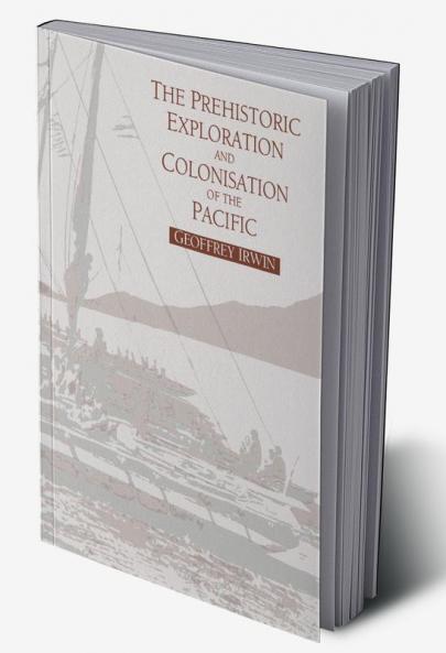 The Prehistoric Exploration and Colonisation of the Pacific